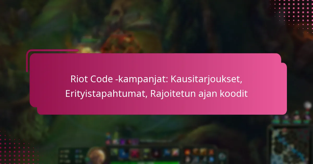 Riot Code -kampanjat: Kausitarjoukset, Erityistapahtumat, Rajoitetun ajan koodit