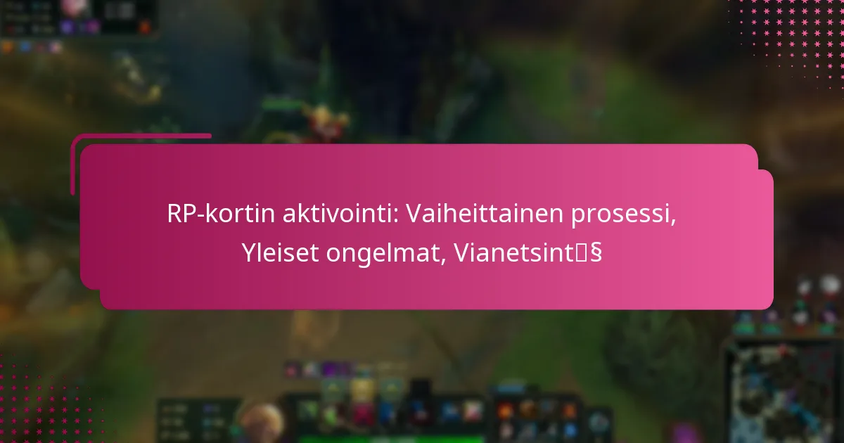 RP-kortin aktivointi: Vaiheittainen prosessi, Yleiset ongelmat, Vianetsintä