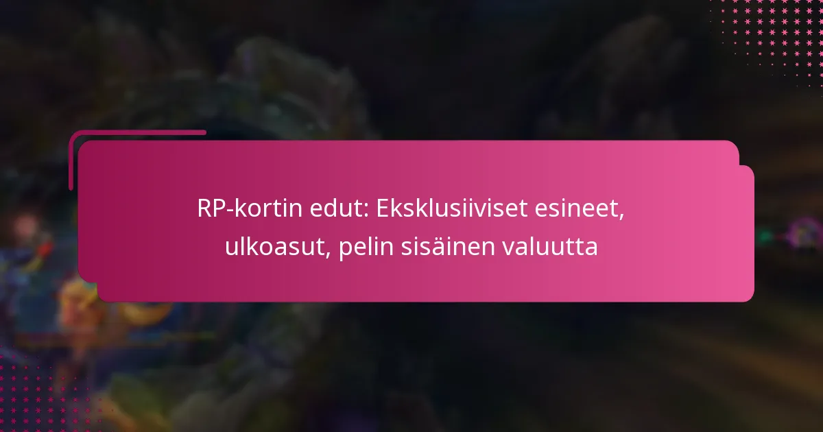 RP-kortin edut: Eksklusiiviset esineet, ulkoasut, pelin sisäinen valuutta