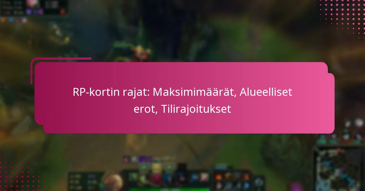 RP-kortin rajat: Maksimimäärät, Alueelliset erot, Tilirajoitukset