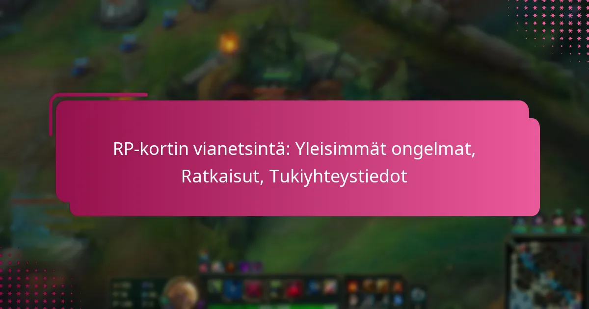 RP-kortin vianetsintä: Yleisimmät ongelmat, Ratkaisut, Tukiyhteystiedot