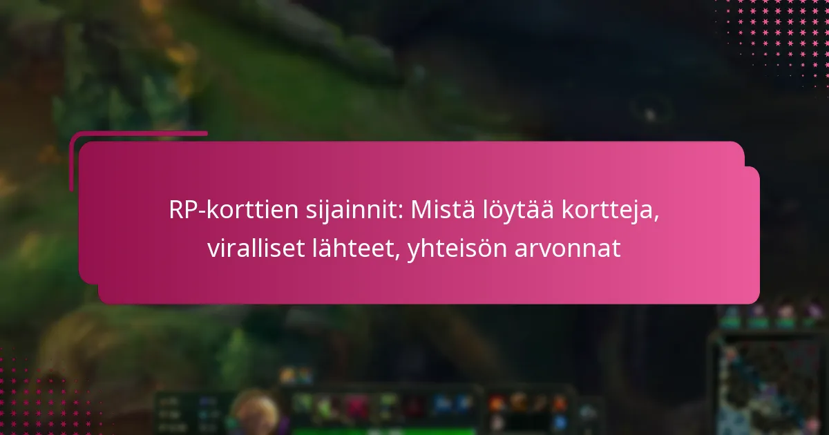 RP-korttien sijainnit: Mistä löytää kortteja, viralliset lähteet, yhteisön arvonnat