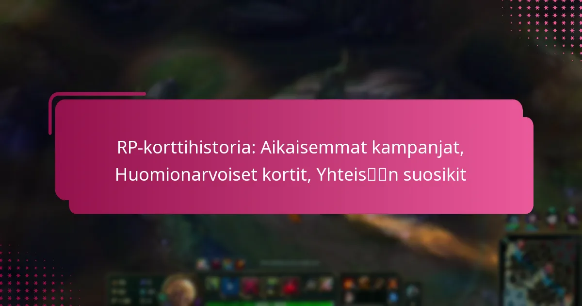 RP-korttihistoria: Aikaisemmat kampanjat, Huomionarvoiset kortit, Yhteisön suosikit