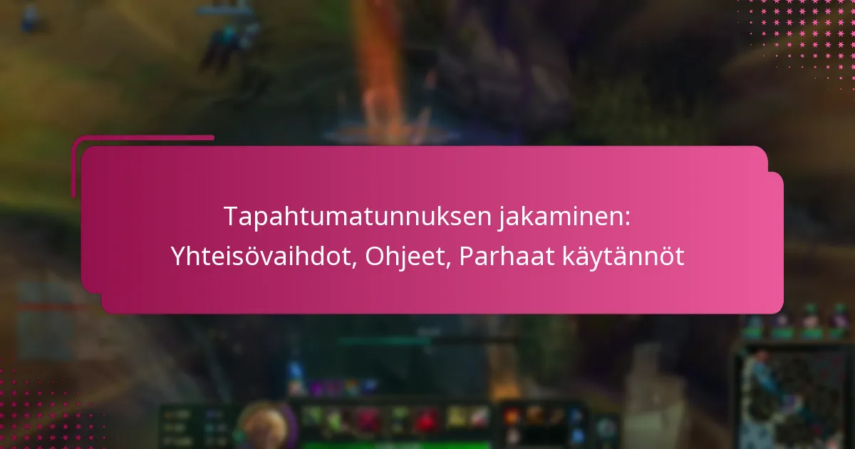 Tapahtumatunnuksen jakaminen: Yhteisövaihdot, Ohjeet, Parhaat käytännöt