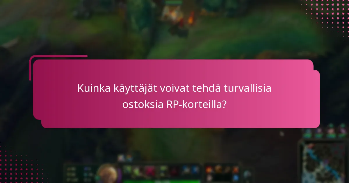 Kuinka käyttäjät voivat tehdä turvallisia ostoksia RP-korteilla?
