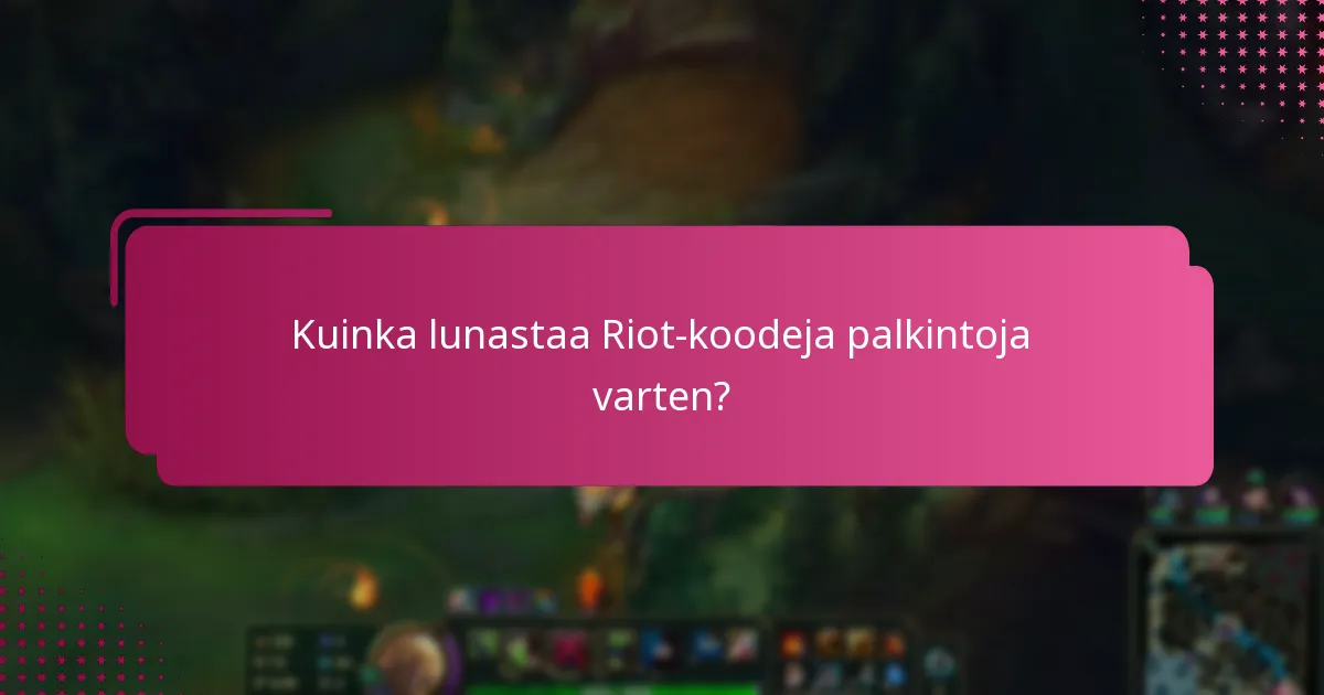 Kuinka lunastaa Riot-koodeja palkintoja varten?