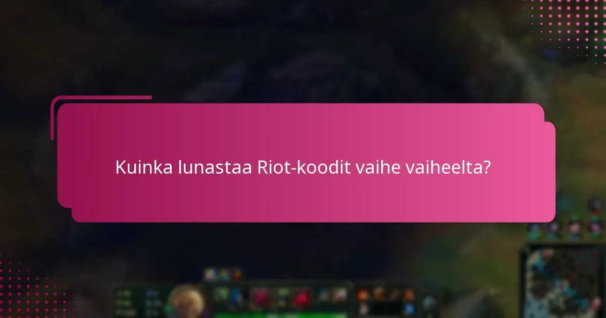 Kuinka lunastaa Riot-koodit vaihe vaiheelta?
