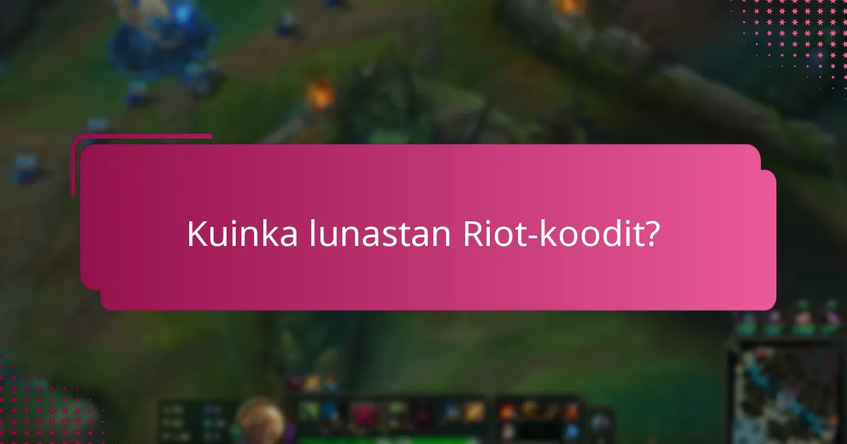 Kuinka lunastan Riot-koodit?