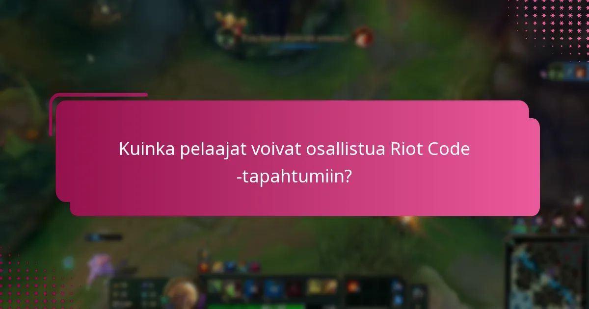 Mitkä osallistumispalkinnot ovat saatavilla Riot Code -tapahtumissa?