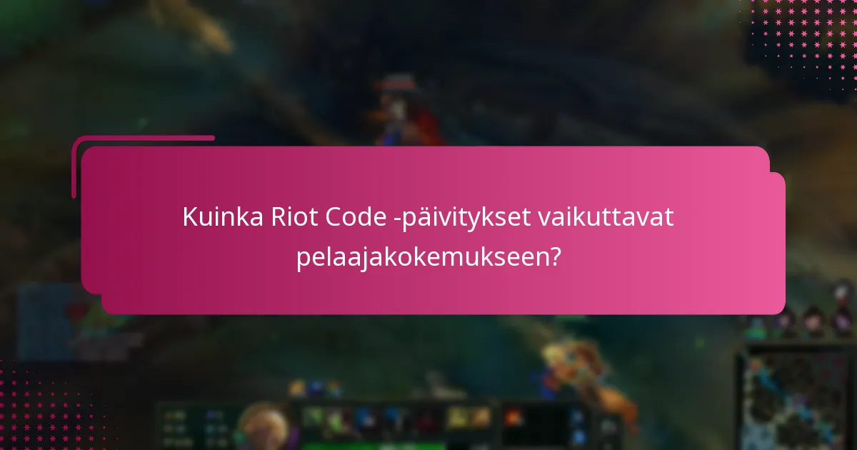 Mitkä ovat viimeisimmät käytäntöpäivitykset Riot Gamesilta?