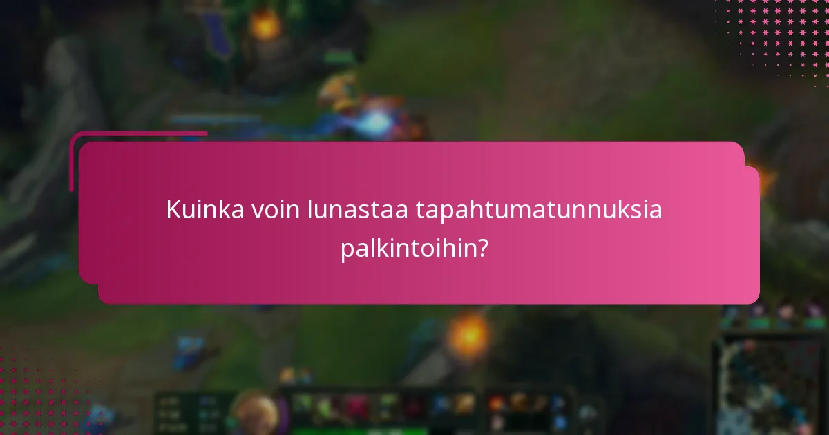 Kuinka voin lunastaa tapahtumatunnuksia palkintoihin?