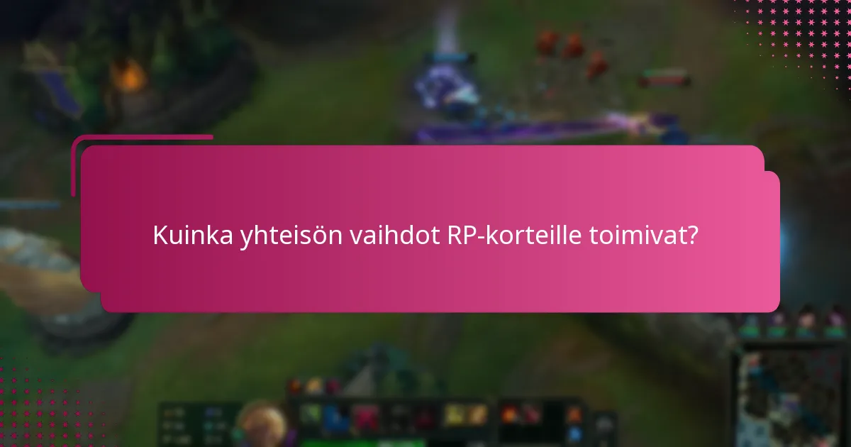Kuinka yhteisön vaihdot RP-korteille toimivat?