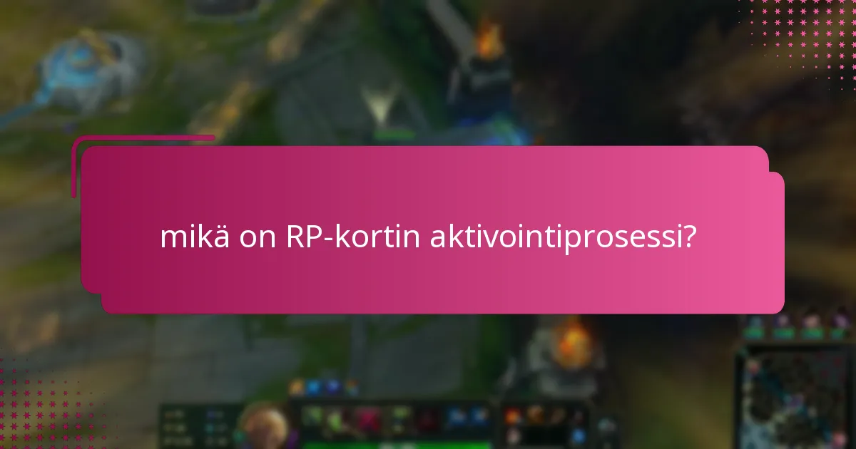 Kuinka voin ratkaista RP-kortin aktivointiongelmia?