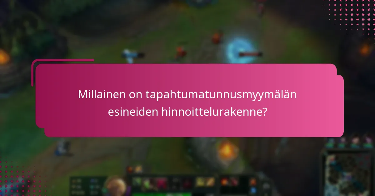 Millainen on tapahtumatunnusmyymälän esineiden hinnoittelurakenne?