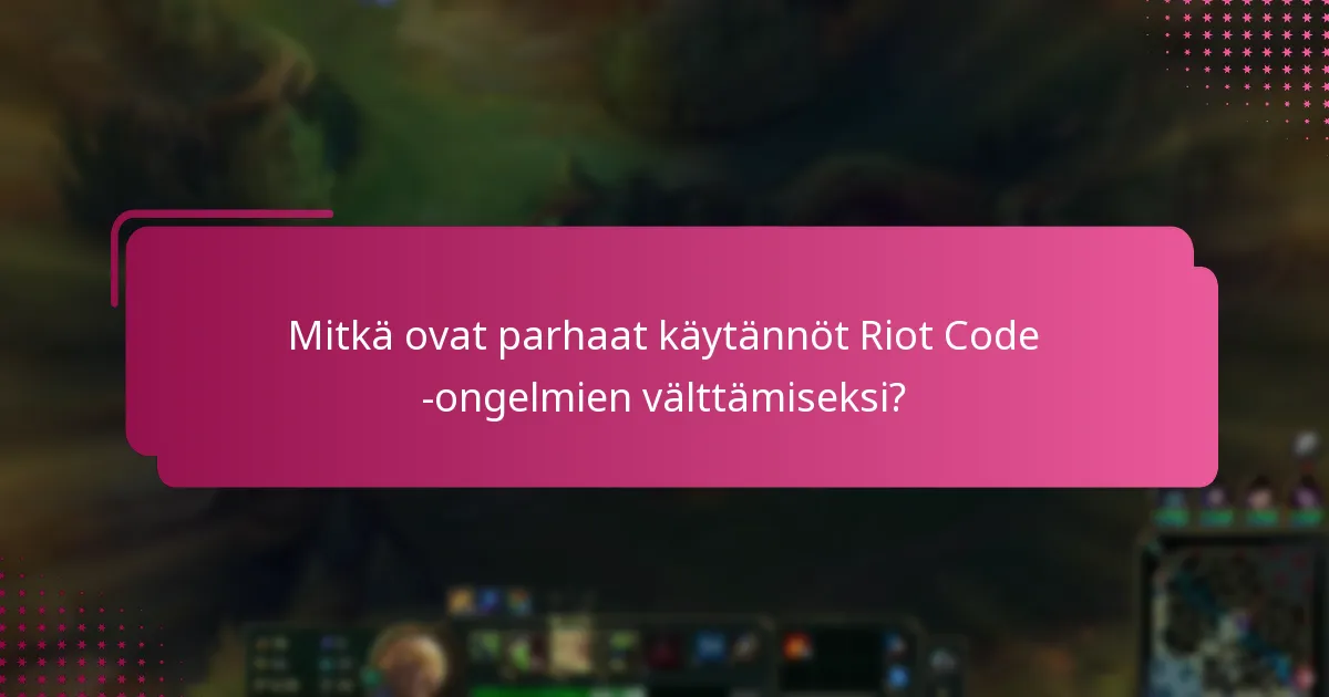 Mitkä päivitykset tai korjaukset ovat saatavilla Riot Code -ongelmille?