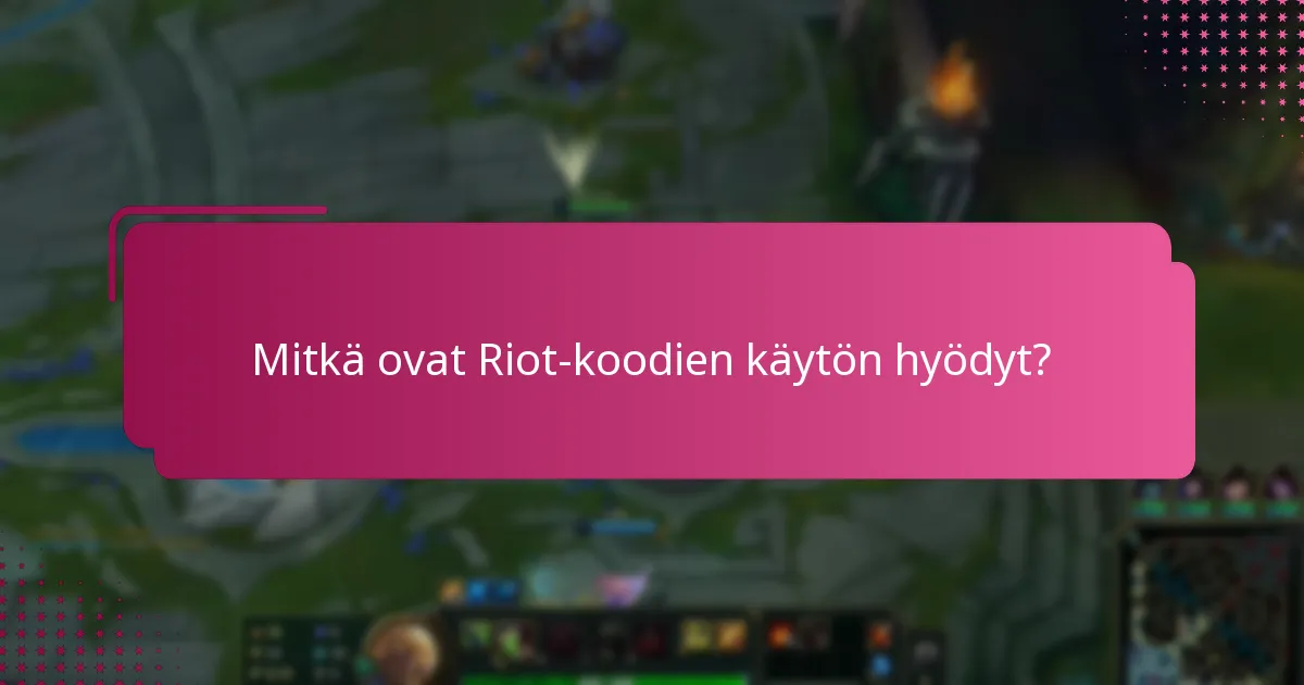 Missä voin löytää Riot-koodit?