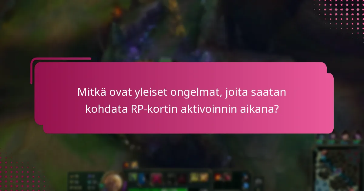Mitkä resurssit voivat auttaa RP-kortin aktivoinnissa?