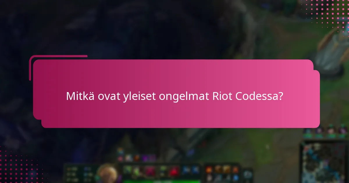 Mitkä ovat parhaat käytännöt Riot Code -ongelmien välttämiseksi?