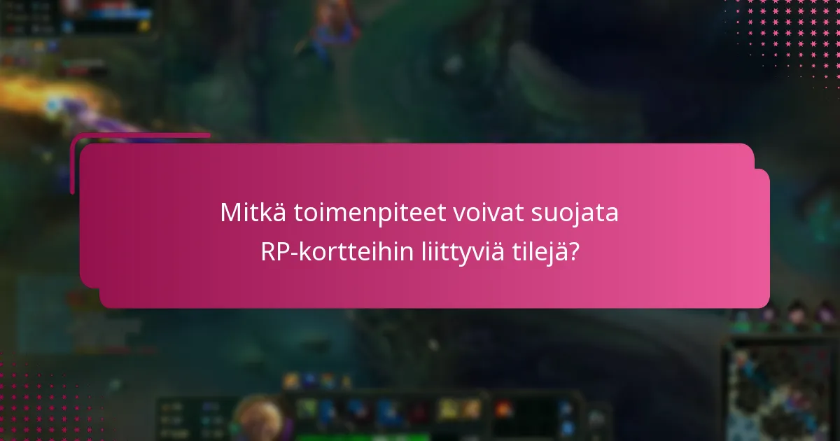 Mitkä turvallisuustyökalut voivat parantaa RP-kortin suojaa?