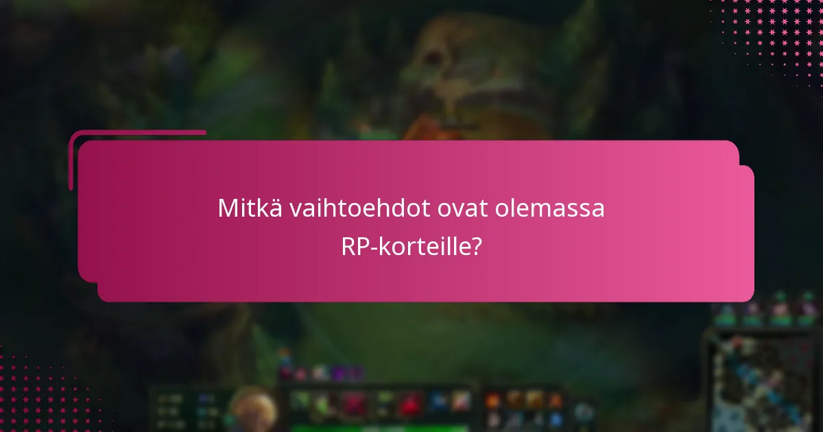 Mitkä vaihtoehdot ovat olemassa RP-korteille?